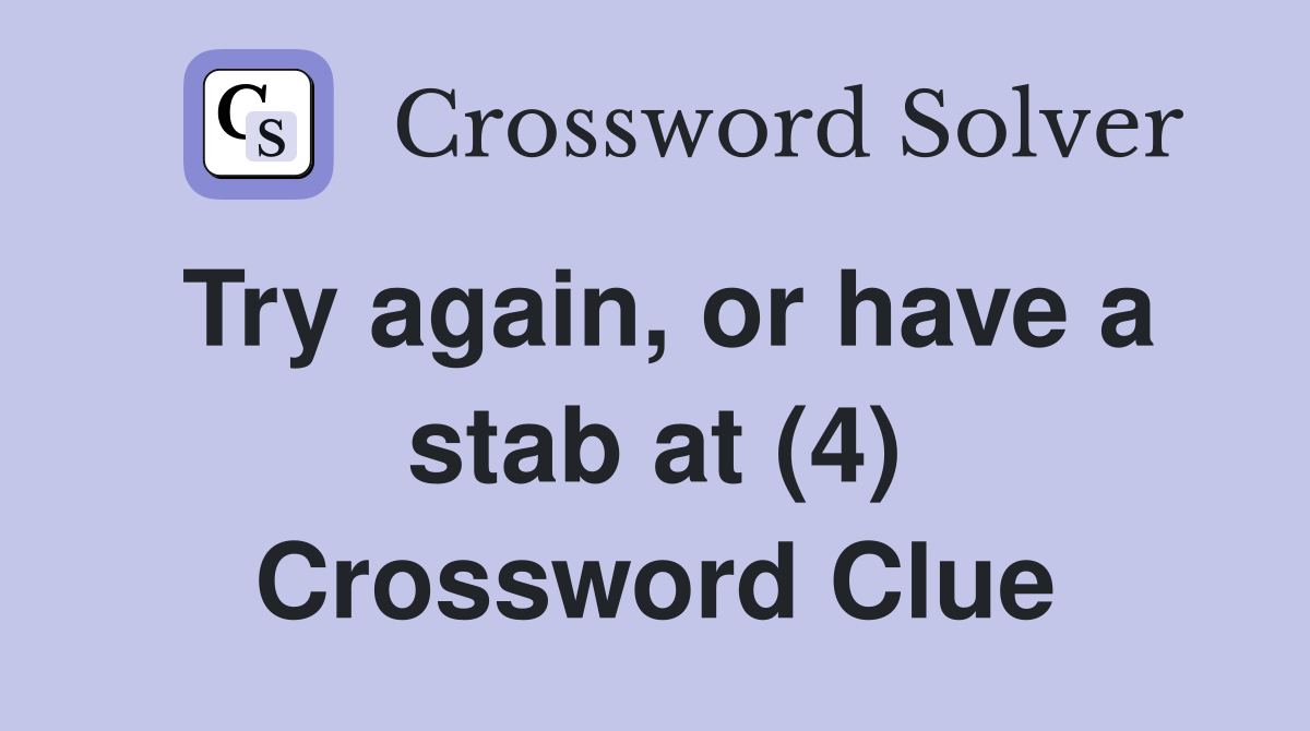 Try again or have a stab at (4) Crossword Clue Answers Crossword